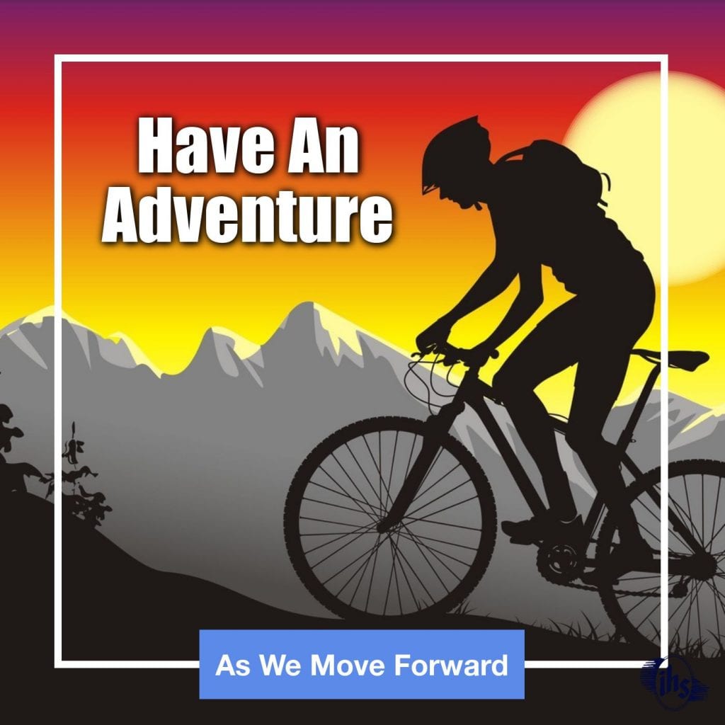 As We Move Forward Have An Adventure IHS Services, Inc.