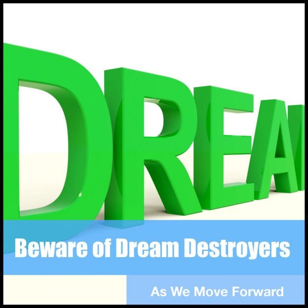 Beware of Dream Destroyers