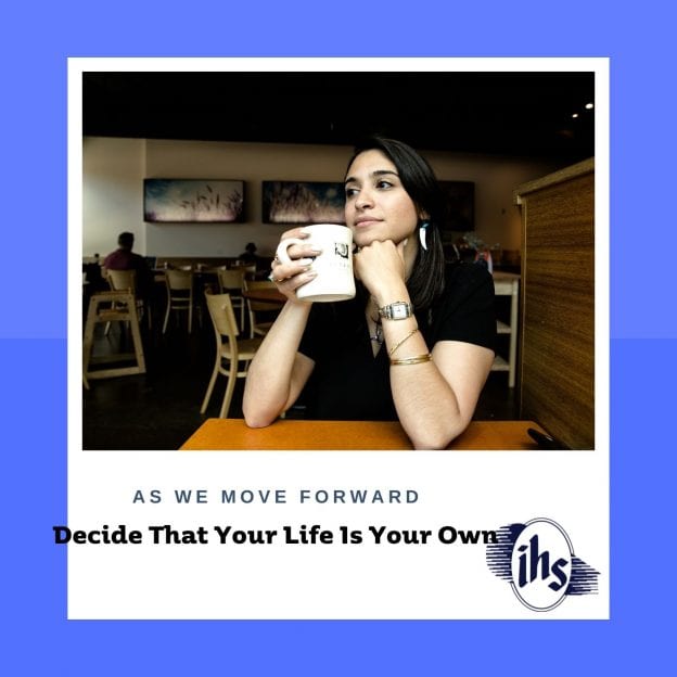 Decide That Your Life Is Your Own